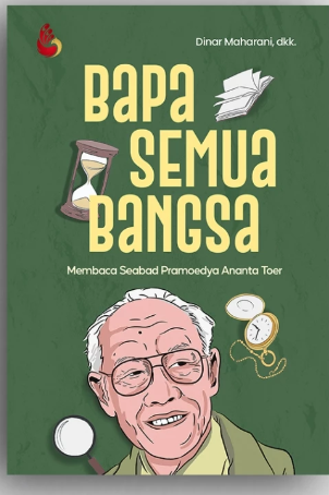 Bapa Semua Bangsa: Membaca Seabad Pramoedya Ananta Toer