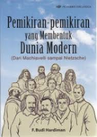 Pemikiran-pemikiran yang Membentuk Dunia Modern: dari Machiavelli sampai Nietzsche