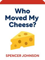 Who Moved My Cheese